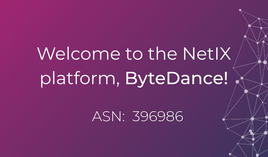 Welcome to the NetIX platform, ByteDance!
